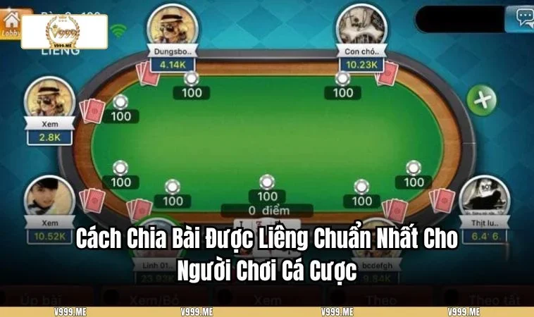 Cách Chia Bài Được Liêng Chuẩn Nhất Cho Người Chơi Cá Cược 3466 Cách chia bài được liêng