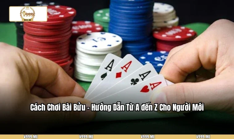 Cách Chơi Bài Bửu - Hướng Dẫn Từ A đến Z Cho Người Mới 3460 Cách Chơi Bài Bửu